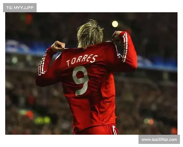 托雷斯绰号大全揭晓 他在球场上的多重身份与传奇故事